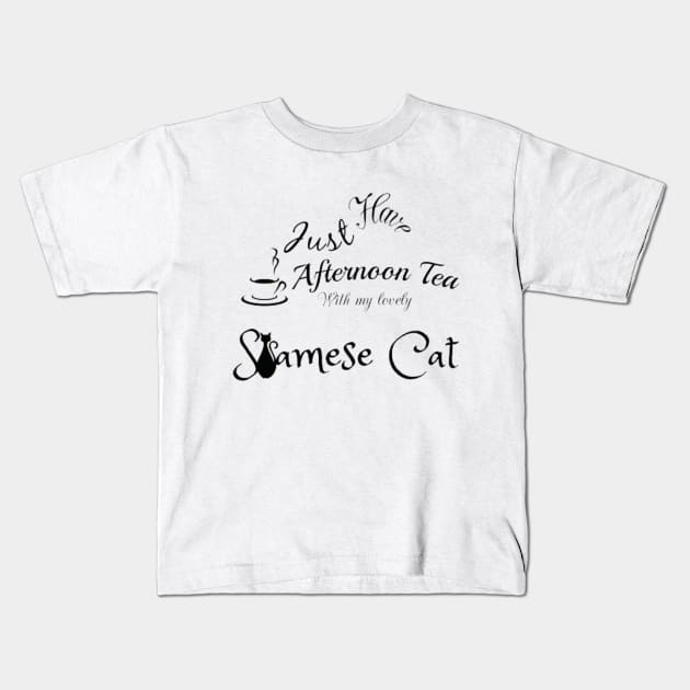 Just Have Afternoon Tea With My Lovely Siamese Cat Kids T-Shirt by Asterme